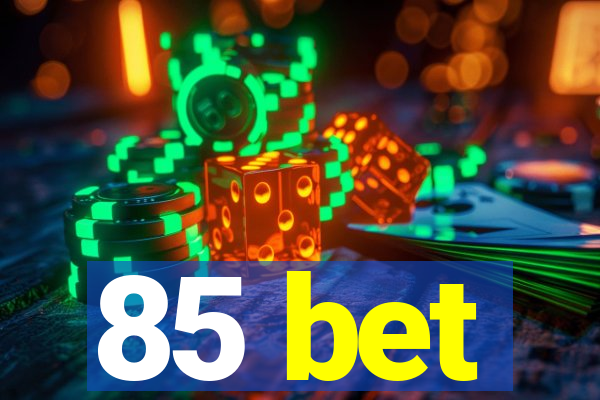 85 bet